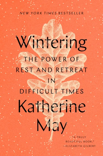 Wintering (The Power of Rest and Retreat in Difficult Times) by Katherine May, 9780593189481
