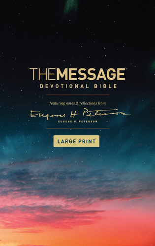 The Message Devotional Bible, Large Print (Softcover) (Featuring Notes and Reflections from Eugene H. Peterson) by Eugene H. Peterson, 9781641582483