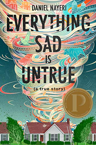 Everything Sad Is Untrue ((a true story)) by Daniel Nayeri, 9781646140008