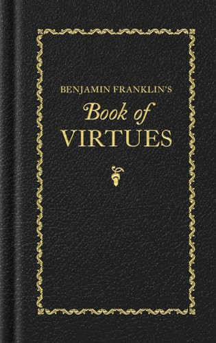 Benjamin Franklin's Book of Virtues (Miniature Edition) by Benjamin Franklin, 9781429093552