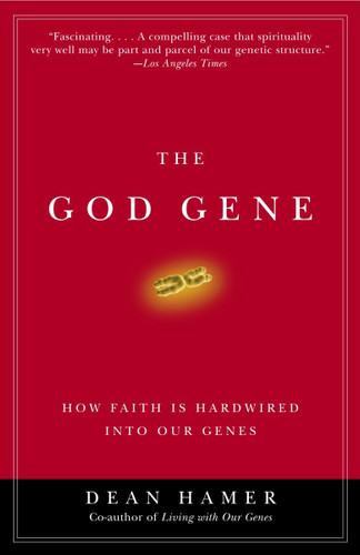 The God Gene (How Faith Is Hardwired into Our Genes) by Dean H. Hamer, 9780385720311