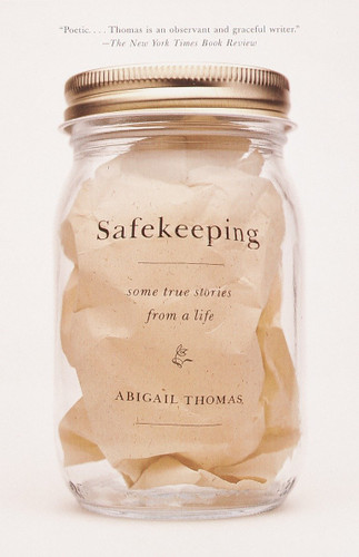 Safekeeping (Some True Stories from a Life) by Abigail Thomas, 9780385720557