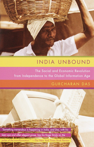 India Unbound (The Social and Economic Revolution from Independence to the Global Information Age) by Gurcharan Das, 9780385720748