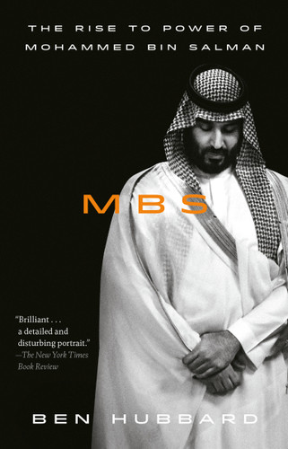 MBS (The Rise to Power of Mohammed bin Salman) - 9781984823830 by Ben Hubbard, 9781984823830