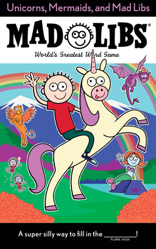 Unicorns, Mermaids, and Mad Libs (World's Greatest Word Game) by Billy Merrell, Mad Libs, 9780399544224