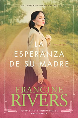 La esperanza de su madre (Spanish Edition) by Francine Rivers, 9781414318653