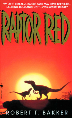 Raptor Red (A Novel) by Dr. Robert T. Bakker, 9780553575613