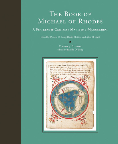 The Book of Michael of Rhodes, Volume 3 - Studies (A Fifteenth-Century Maritime Manuscript) by Pamela O. Long, 9780262123082