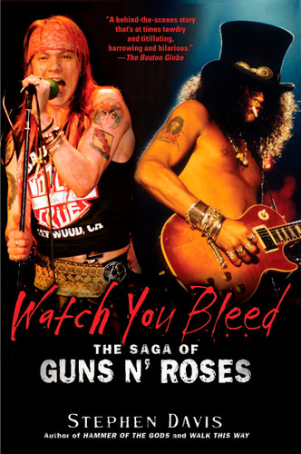 Watch You Bleed (The Saga of Guns N' Roses) by Stephen Davis, 9781592405008 Watch You Bleed (The Saga of Guns N' Roses) by Stephen Davis, 9781592405008