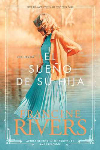 El sueño de su hija (Spanish Edition) by Francine Rivers, 9781414334110