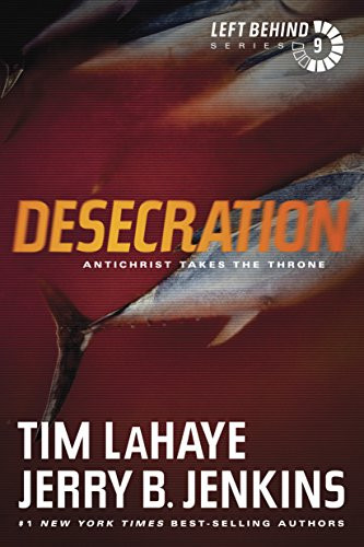 Desecration (Antichrist Takes the Throne) by Tim LaHaye, Jerry B. Jenkins, 9781414334981
