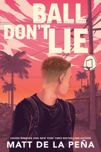 Ball Don't Lie by Matt de la Peña, 9780385734257