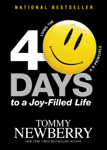 40 Days to a Joy-Filled Life (Living the 4:8 Principle) by Tommy Newberry, 9781414366906 40 Days to a Joy-Filled Life (Living the 4:8 Principle) by Tommy Newberry, 9781414366906