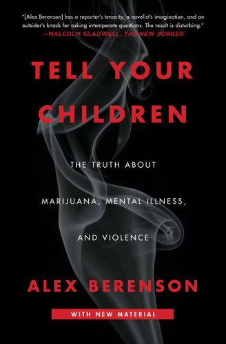 Tell Your Children (The Truth About Marijuana, Mental Illness, and Violence) by Alex Berenson, 9781982103675