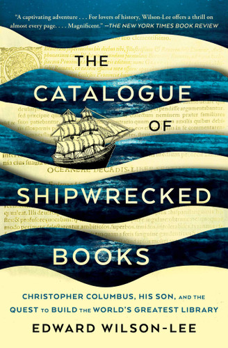 The Catalogue of Shipwrecked Books (Christopher Columbus, His Son, and the Quest to Build the World's Greatest Library) - 9781982111403 by Edward Wilson-Lee, 9781982111403