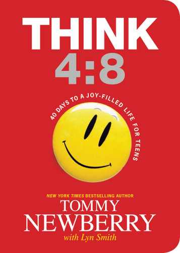 Think 4:8 (40 Days to a Joy-Filled Life for Teens) by Tommy Newberry, Lyn Smith, 9781414387161