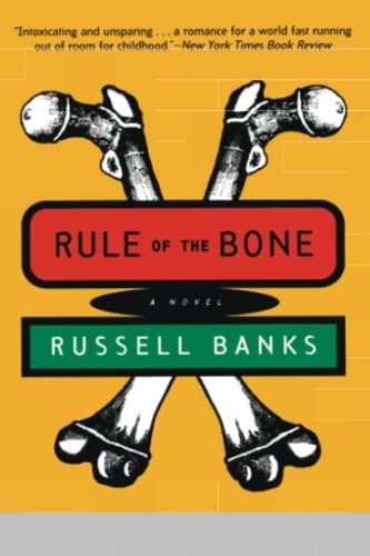 Rule of the Bone (A Novel) by Russell Banks, 9780060927240