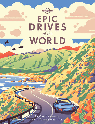 Lonely Planet Epic Drives of the World by Lonely Planet, 9781786578648