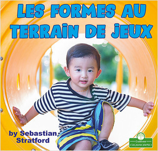 Les formes au terrain de jeux (Playground Shapes) by Sebastian Stratford, Claire Savard, 9781427136466