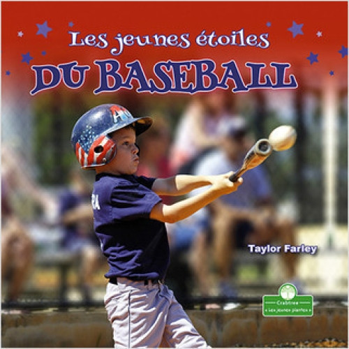 Les jeunes étoiles du baseball (Little Stars Baseball) (French Edition) by Taylor Farley, Claire Savard, 9781427136633