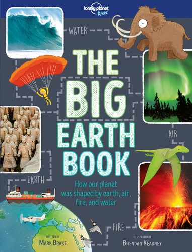 Lonely Planet Kids The Big Earth Book by Mark Brake, Brendan Kearney, 9781787012783 Lonely Planet Kids The Big Earth Book by Mark Brake, Brendan Kearney, 9781787012783