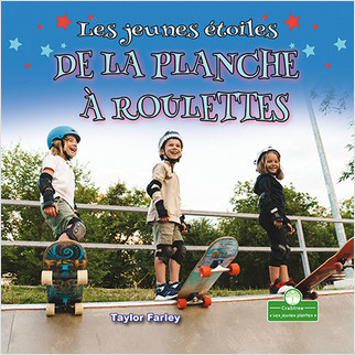Les jeunes étoiles de la planche à roulettes (Little Stars Skateboarding) by Taylor Farley, Claire Savard, 9781427136732