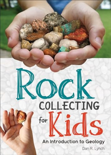 Rock Collecting for Kids (An Introduction to Geology) - 9781647550172 by Dan R. Lynch