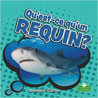 Qu'est-ce qu'un requin? (What Is a Shark?) by Dominic Carter, Claire Savard, 9781427136893