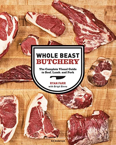 Whole Beast Butchery (The Complete Visual Guide to Beef, Lamb, and Pork) by Ryan Farr, Brigit Binns, 9781452100593