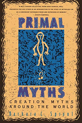 Primal Myths (Creation Myths Around the World) by Barbara C. Sproul, 9780060675011