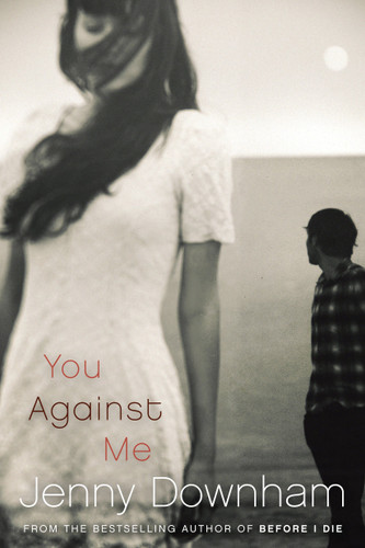 You Against Me by Jenny Downham, 9780385752664