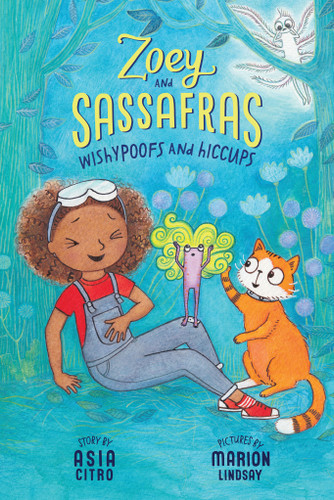 Wishypoofs and Hiccups (Zoey and Sassafras #9) - 9781943147953 by Asia Citro, Marion Lindsay, 9781943147953