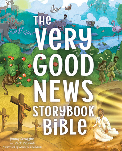 The Very Good News Storybook Bible (A 3 Circles Bible Storybook) by Jimmy Scroggins, Zack Rickards, Mariano Epelbaum, 9781087729695 The Very Good News Storybook Bible (A 3 Circles Bible Storybook) by Jimmy Scroggins, Zack Rickards, Mariano Epelbaum, 9781087729695
