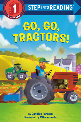 Go, Go, Tractors! (Step into Reading) by Candice Ransom, Mike Yamada, 9781984852557
