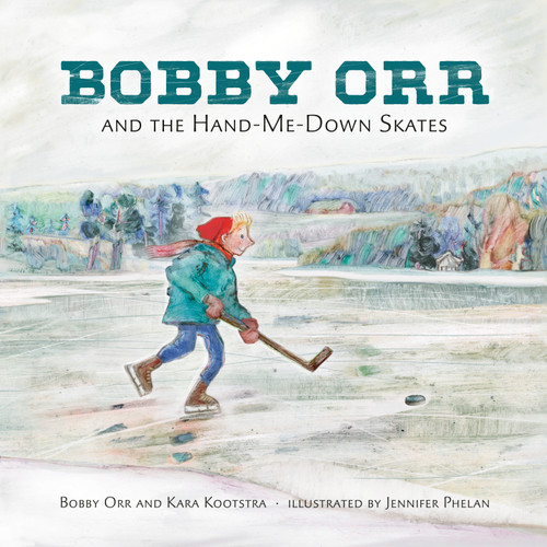 Bobby Orr and the Hand-me-down Skates by Kara Kootstra, Bobby Orr, Jennifer Phelan, 9780735265325
