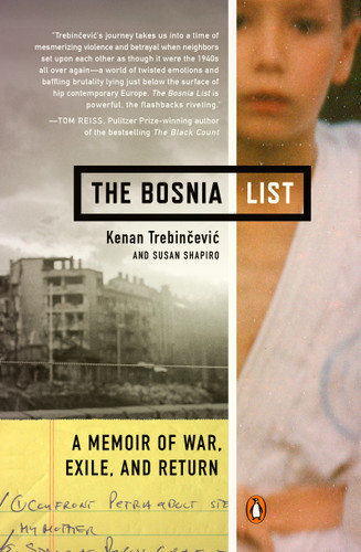 The Bosnia List (A Memoir of War, Exile, and Return) by Kenan Trebincevic, Susan Shapiro, 9780143124573