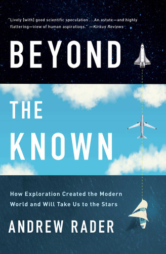 Beyond the Known (How Exploration Created the Modern World and Will Take Us to the Stars) - 9781982123550 by Andrew Rader, 9781982123550