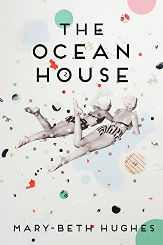 The Ocean House (Stories) by Mary-Beth Hughes, 9780802157539