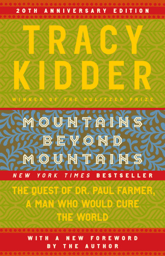 Mountains Beyond Mountains (The Quest of Dr. Paul Farmer, a Man Who Would Cure the World) by Tracy Kidder, 9780812973013