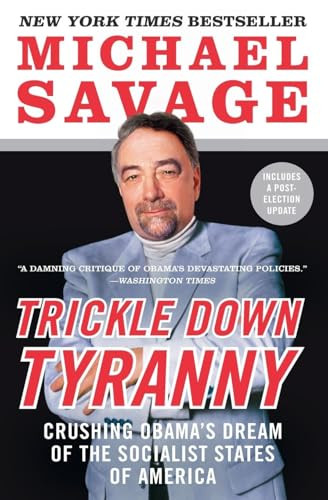 Trickle Down Tyranny (Crushing Obama's Dream of the Socialist States of America) by Michael Savage, 9780062084002