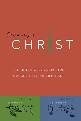 Growing in Christ (A 13-Week Course for New and Growing Christians) by The Navigators, 9780891091578