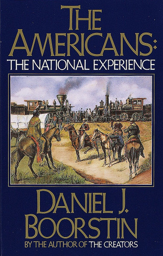 The Americans: The National Experience by Daniel J. Boorstin, 9780394703589