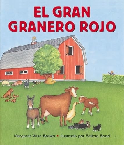 El gran granero rojo (The Big Red Barn (Spanish edition)) by Margaret Wise Brown, Felicia Bond, 9780060262259