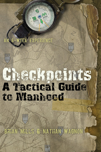 Checkpoints (A Tactical Guide to Manhood) by Brian Mills, Nathan Wagnon, 9781612911229