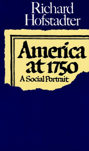 America at 1750 (A Social Portrait) by Richard Hofstadter, 9780394717951