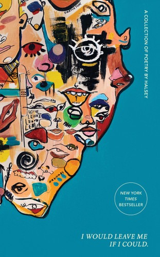 I Would Leave Me If I Could. (A Collection of Poetry) by Halsey, 9781982135607