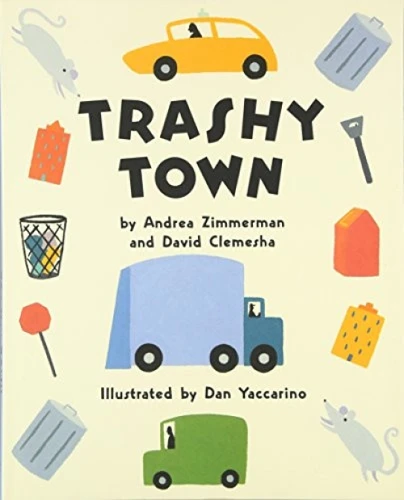 Trashy Town by Andrea Zimmerman, David Clemesha, Dan Yaccarino, 9780060271398