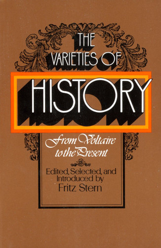 The Varieties of History (From Voltaire to the Present) by Fritz Stern, 9780394719627