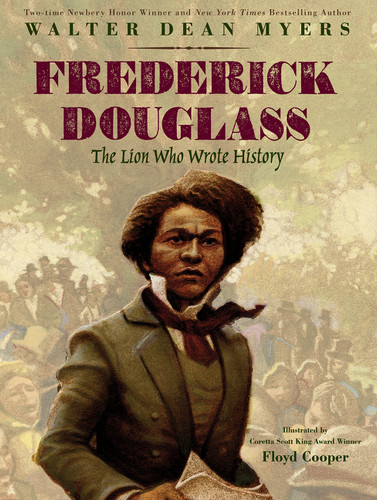 Frederick Douglass: The Lion Who Wrote History - 9780060277093 by Walter Dean Myers, Floyd Cooper