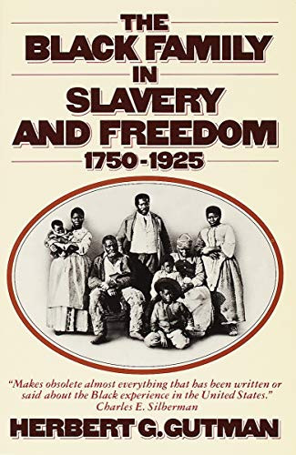The Black Family in Slavery and Freedom, 1750-1925 by Herbert G. Gutman, 9780394724515